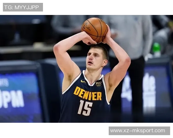 约基奇近期表现惊艳场均32分12篮板12助攻727命中率助球队取胜